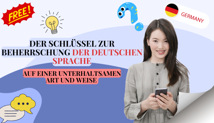 Der Schlüssel Beherrschung der deutschen Sprache auf einer unterhalten Art und Weise!